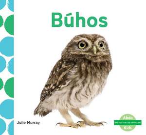 Búhos (Owls) (Spanish Version) de Julie Murray