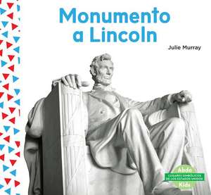 Monumento a Lincoln (Lincoln Memorial ) (Spanish Version) de Julie Murray