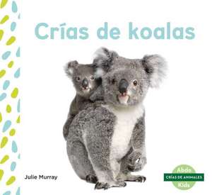 Crías de Koalas (Koala Joeys) (Spanish Version) de Julie Murray