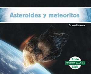 Asteroides Y Meteoritos (Asteroids & Meteoroids) (Spanish Version) de Grace Hansen