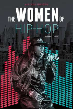 The Women of Hip-Hop de Sheila Griffin Llanas