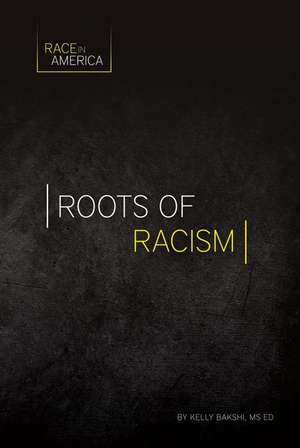 Roots of Racism de Kelly Bakshi Ed