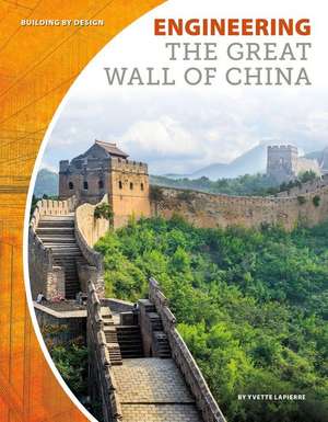 Engineering the Great Wall of China de Yvette La Pierre