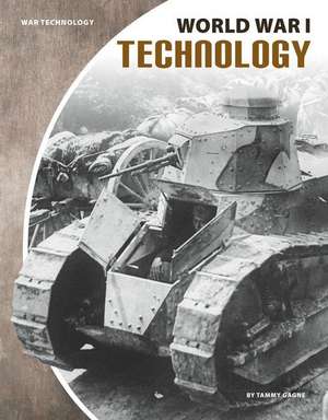 World War I Technology de Tammy Gagne