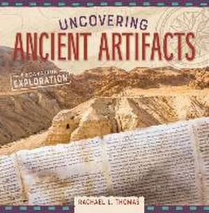 Uncovering Ancient Artifacts de Rachael L Thomas