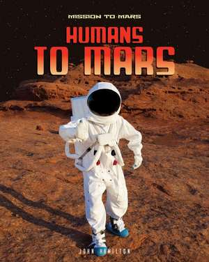 Humans to Mars de John Hamilton