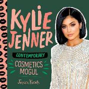 Kylie Jenner: Contemporary Cosmetics Mogul de Jessica Rusick