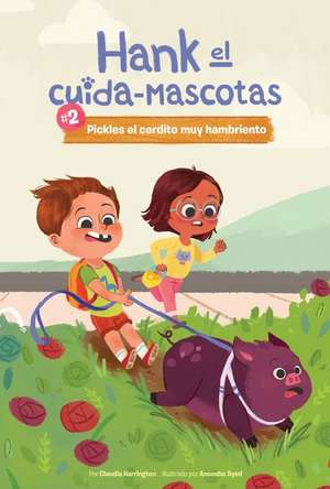 #2 Pickles El Cerdito Muy Hambriento de Claudia Harrington