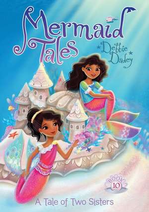 A Tale of Two Sisters: Book 10 de Debbie Dadey