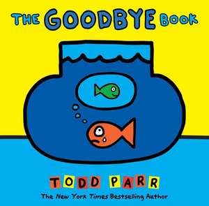 Parr, T: Goodbye Book