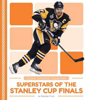 Superstars of the Stanley Cup Finals de Brendan Flynn