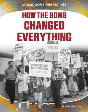 HOW THE BOMB CHANGED EVERYTHIN