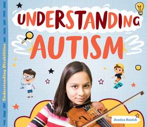 Understanding Autism de Jessica Rusick