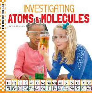 Investigating Atoms & Molecules de Jessica Rusick