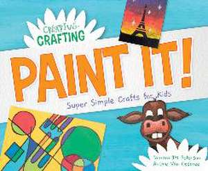 Paint It! Super Simple Crafts for Kids de Tamara Jm Peterson