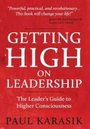 Getting High on Leadership de Paul Karasik