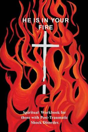 He Is in Your Fire de Judy H. Farris-Smith