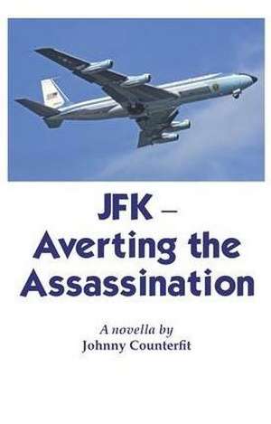 JFK-Averting the Assassination de Johnny Counterfit