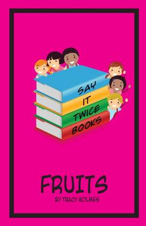 Say It Twice Books 'Fruits' de Tracy Holmes