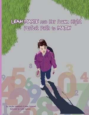 Leah Marie and Her Down Right Perfect Path to Math de Marylin Leinenbach