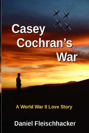 Casey Cochran's War de Daniel Fleischhacker