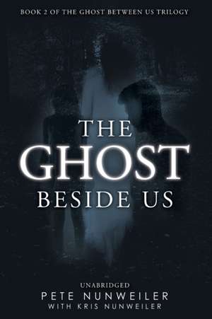 The Ghost Beside Us de Pete Nunweiler