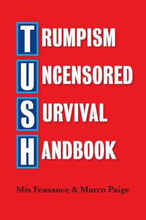 Trumpism Uncensored Survival Handbook de Mis Feasance