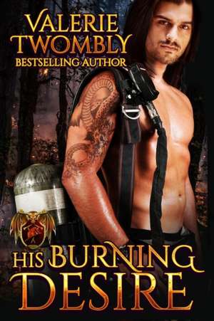 His Burning Desire de Valerie Twombly