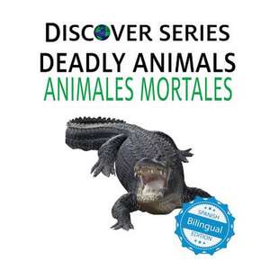 Deadly Animals / Animales Mortales de Xist Publishing