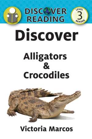 Discover Alligators & Crocodiles de Victoria Marcos