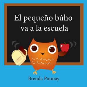 El pequeño búho va a la escuela de Brenda Ponnay