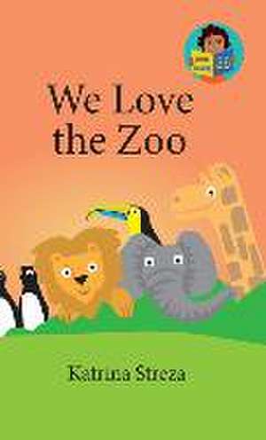 We Love the Zoo de Katrina Streza