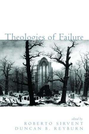 Theologies of Failure de Roberto Sirvent