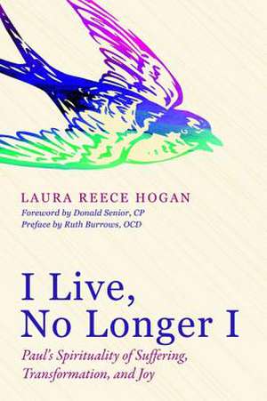 I Live, No Longer I de Hogan, Laura Reece