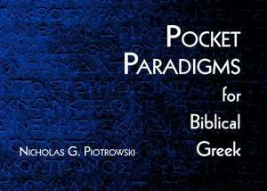 Pocket Paradigms for Biblical Greek de Nicholas G. Piotrowski