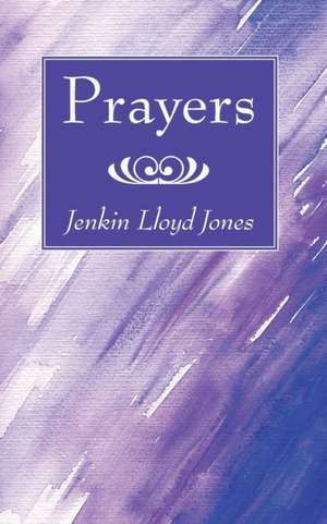 Prayers de Jenkin Lloyd Jones