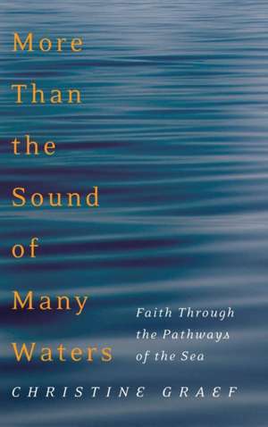 More Than the Sound of Many Waters de Christine Graef