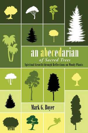 An Abecedarian of Sacred Trees de Mark G. Boyer