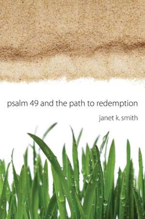 Psalm 49 and the Path to Redemption de Janet Smith