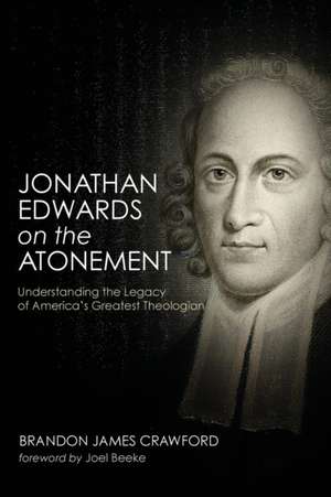 Jonathan Edwards on the Atonement de Brandon James Crawford