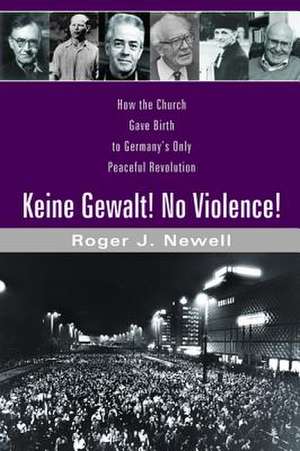 Keine Gewalt! No Violence! de Roger J Newell