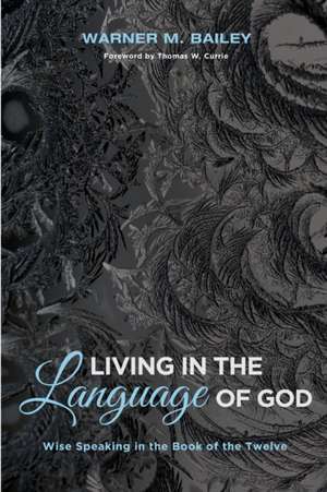 Living in the Language of God de Warner M. Bailey