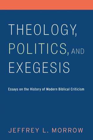 Theology, Politics, and Exegesis de Jeffrey L. Morrow