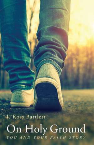 On Holy Ground de Ross Bartlett