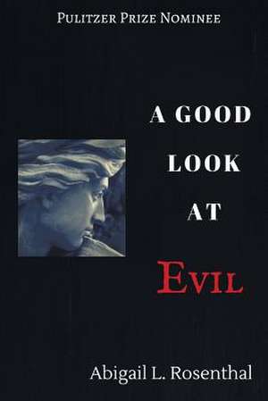 A Good Look at Evil de Rosenthal, Abigail L.