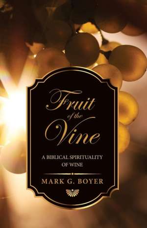 Fruit of the Vine de Mark G. Boyer