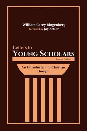 Letters to Young Scholars, Second Edition de William Carey Ringenberg