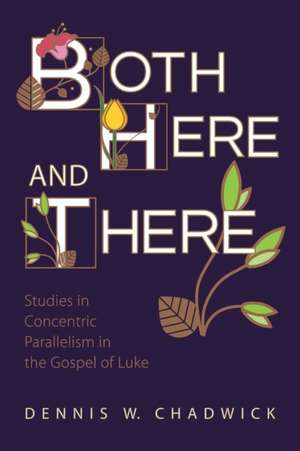 Both Here and There de Dennis W. Chadwick