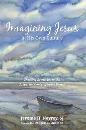 Imagining Jesus in His Own Culture de Jerome H. Sj Neyrey