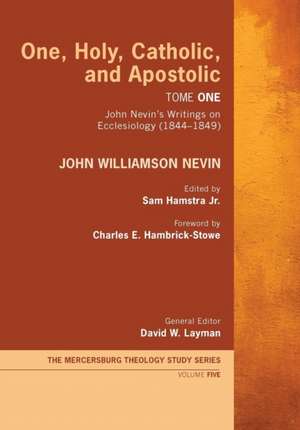 One, Holy, Catholic, and Apostolic, Tome 1 de John Williamson Nevin